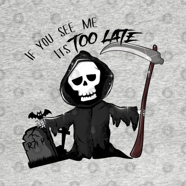 if you see me it is too late - Grim Reaper by MZeeDesigns